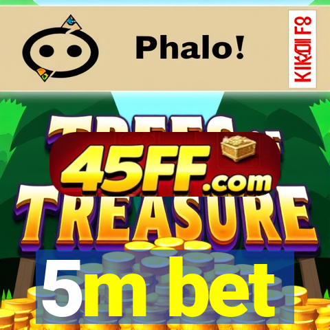 5m bet